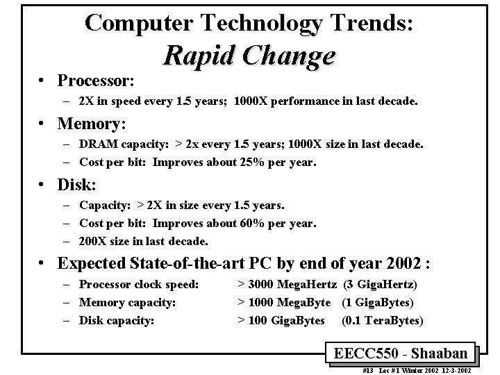 Computer Technology Trends: • Processor: Rapid Change – 2 X in speed every 1.