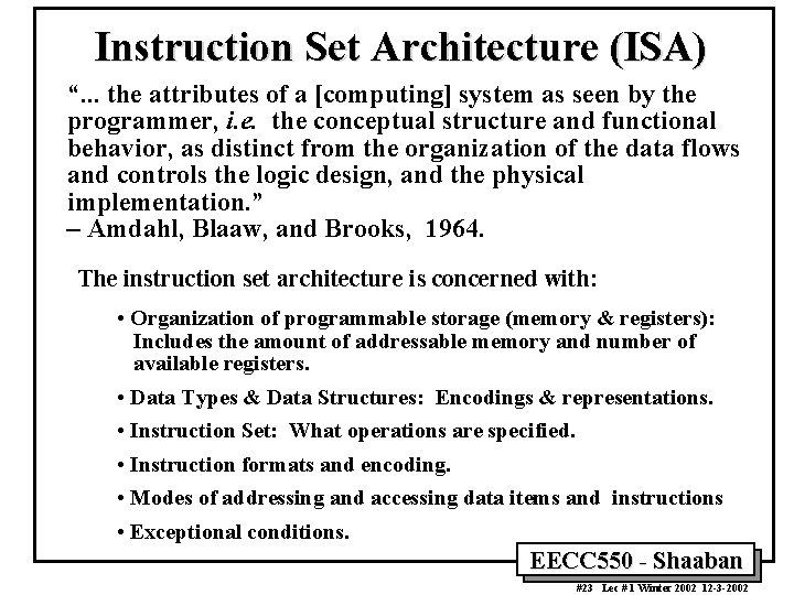 Instruction Set Architecture (ISA) “. . . the attributes of a [computing] system as