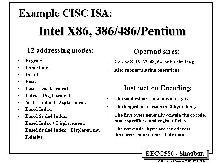 Example CISC ISA: Intel X 86, 386/486/Pentium 12 addressing modes: • • • Register.