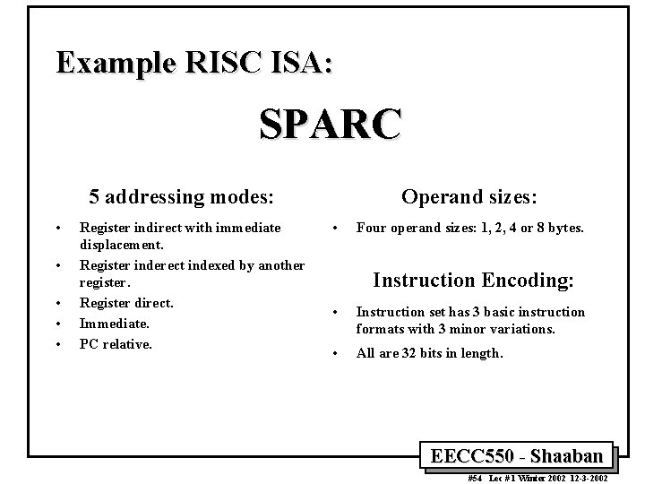 Example RISC ISA: SPARC 5 addressing modes: • • • Register indirect with immediate