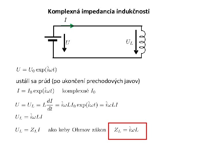 Komplexná impedancia indukčnosti ustáli sa prúd (po ukončení prechodových javov) 