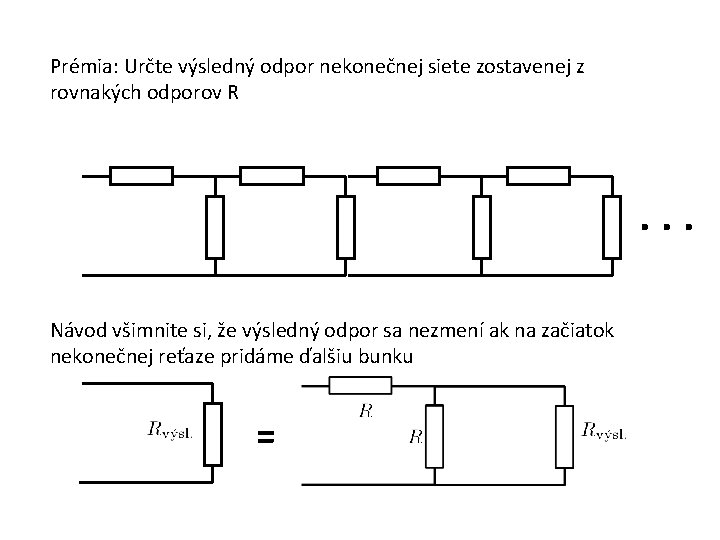 Prémia: Určte výsledný odpor nekonečnej siete zostavenej z rovnakých odporov R . . .