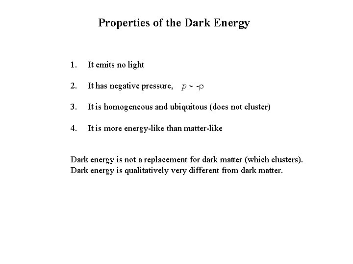 Properties of the Dark Energy 1. It emits no light 2. It has negative