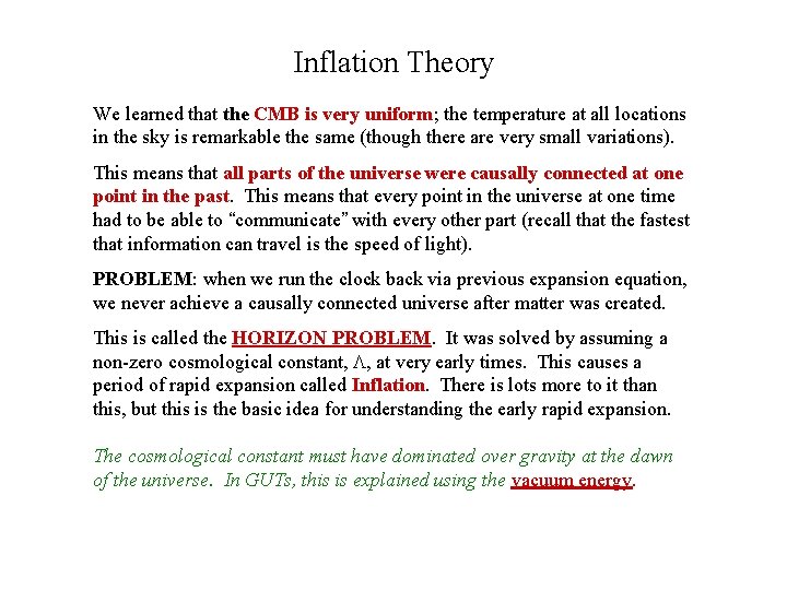 Inflation Theory We learned that the CMB is very uniform; the temperature at all