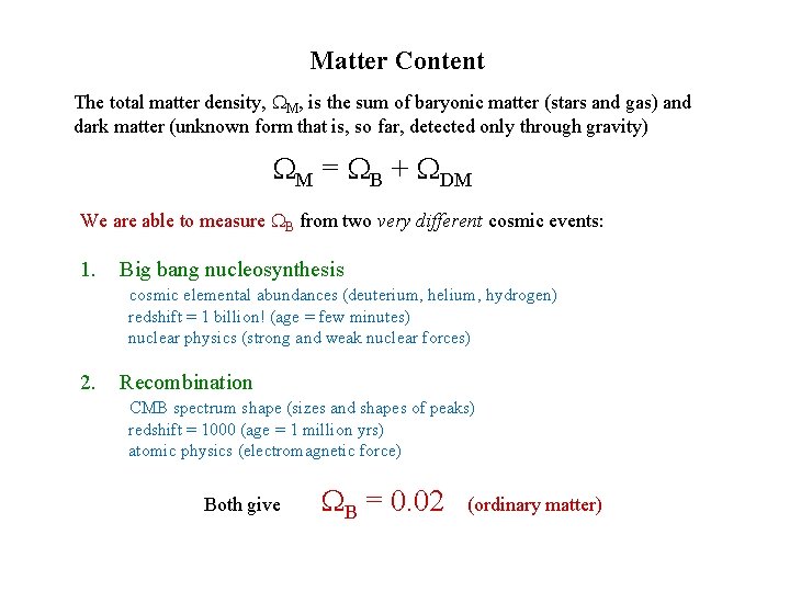 Matter Content The total matter density, M, is the sum of baryonic matter (stars