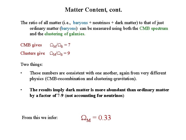 Matter Content, cont. The ratio of all matter (i. e. , baryons + neutrinos Matter Content, cont. The ratio of all matter (i. e. , baryons + neutrinos