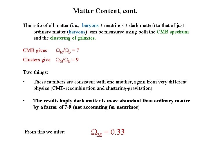 Matter Content, cont. The ratio of all matter (i. e. , baryons + neutrinos