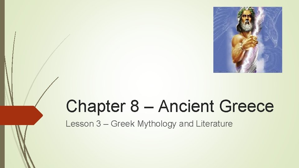 Chapter 8 – Ancient Greece Lesson 3 – Greek Mythology and Literature 