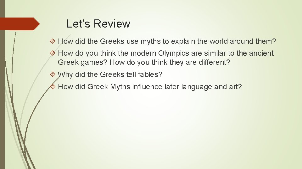 Let’s Review How did the Greeks use myths to explain the world around them?