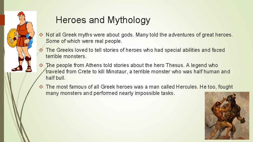 Heroes and Mythology Not all Greek myths were about gods. Many told the adventures