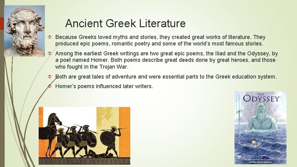 Ancient Greek Literature Because Greeks loved myths and stories, they created great works of