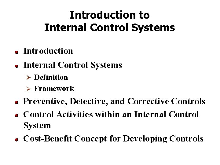 Introduction to Internal Control Systems Introduction Internal Control Systems Definition Ø Framework Ø Preventive,