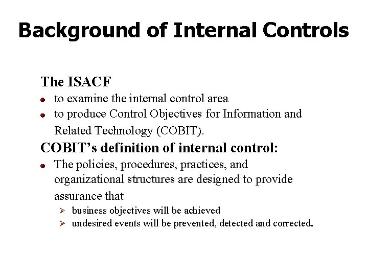 Background of Internal Controls The ISACF to examine the internal control area to produce