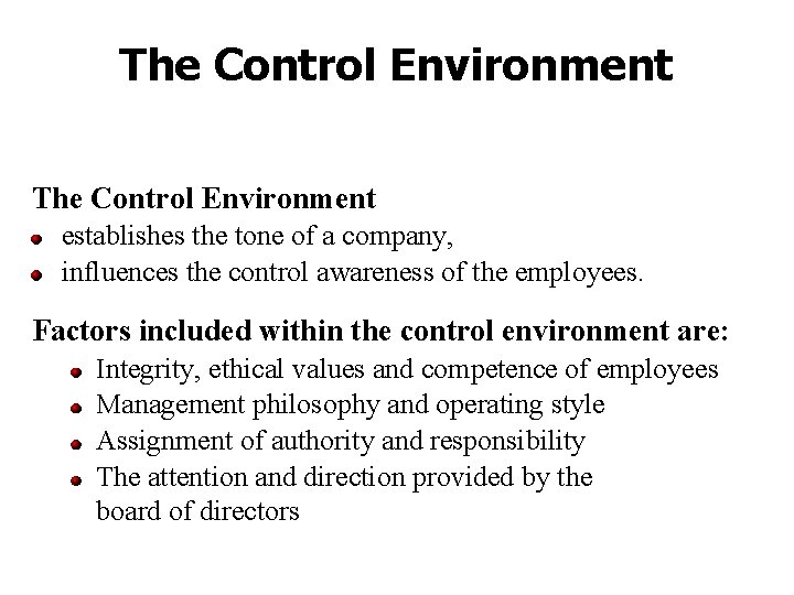 The Control Environment establishes the tone of a company, influences the control awareness of