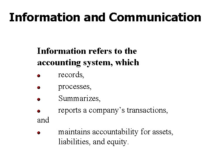 Information and Communication Information refers to the accounting system, which records, processes, Summarizes, reports