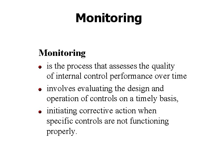 Monitoring is the process that assesses the quality of internal control performance over time