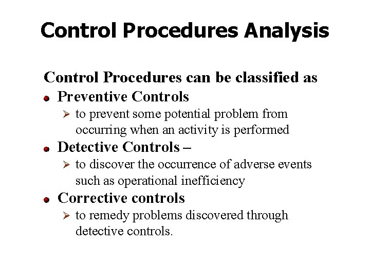 Control Procedures Analysis Control Procedures can be classified as Preventive Controls Ø to prevent