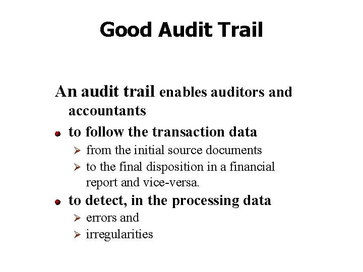 Good Audit Trail An audit trail enables auditors and accountants to follow the transaction