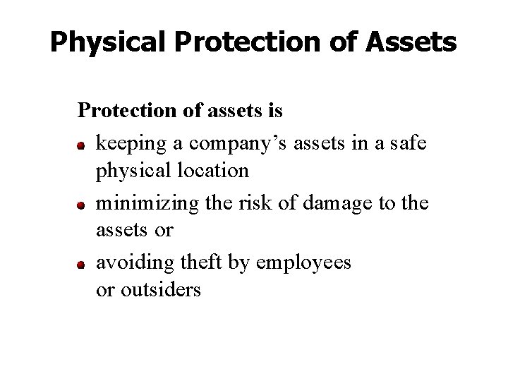 Physical Protection of Assets Protection of assets is keeping a company’s assets in a