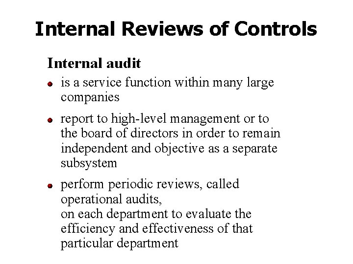 Internal Reviews of Controls Internal audit is a service function within many large companies