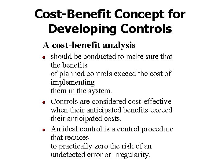 Cost-Benefit Concept for Developing Controls A cost-benefit analysis should be conducted to make sure