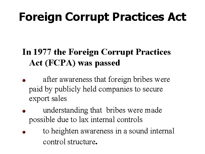 Foreign Corrupt Practices Act In 1977 the Foreign Corrupt Practices Act (FCPA) was passed