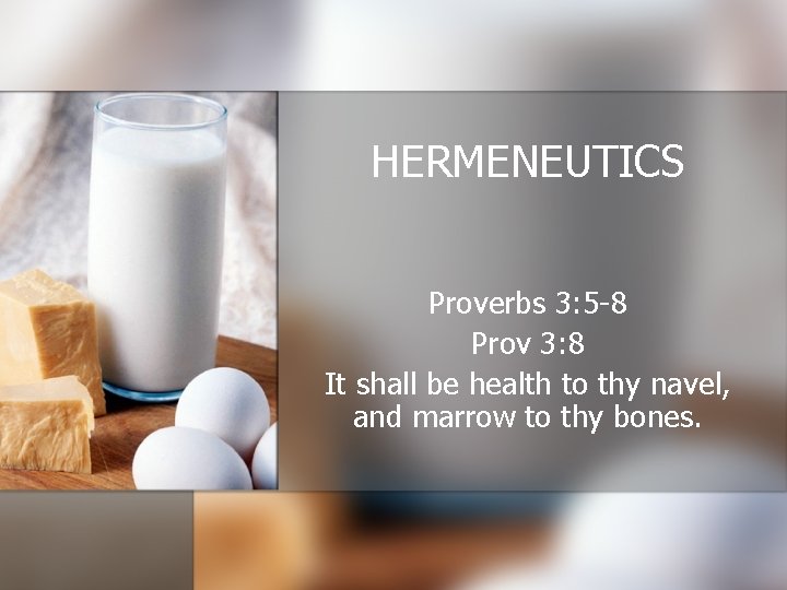 HERMENEUTICS Proverbs 3: 5 -8 Prov 3: 8 It shall be health to thy