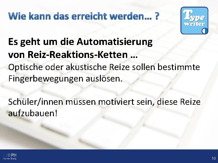 Es geht um die Automatisierung von Reiz-Reaktions-Ketten … Optische oder akustische Reize sollen bestimmte