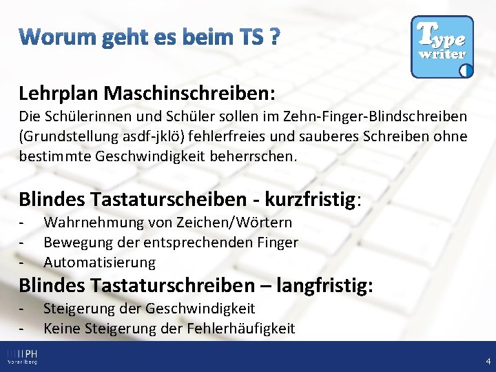 Lehrplan Maschinschreiben: Die Schülerinnen und Schüler sollen im Zehn-Finger-Blindschreiben (Grundstellung asdf-jklö) fehlerfreies und sauberes