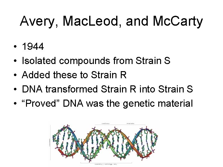 Avery, Mac. Leod, and Mc. Carty • • • 1944 Isolated compounds from Strain