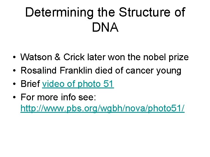 Determining the Structure of DNA • • Watson & Crick later won the nobel