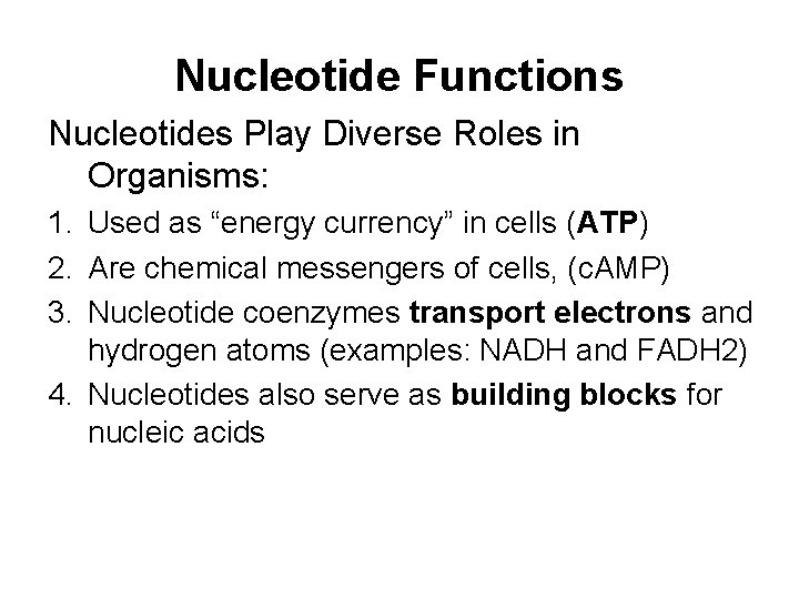 Nucleotide Functions Nucleotides Play Diverse Roles in Organisms: 1. Used as “energy currency” in