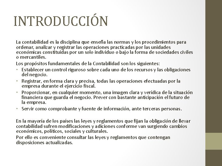 INTRODUCCIÓN La contabilidad es la disciplina que enseña las normas y los procedimientos para