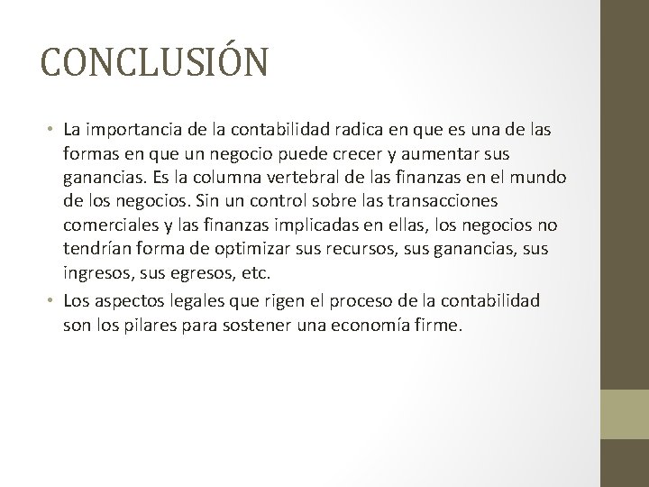 CONCLUSIÓN • La importancia de la contabilidad radica en que es una de las