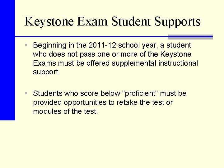 Keystone Exam Student Supports § Beginning in the 2011 -12 school year, a student