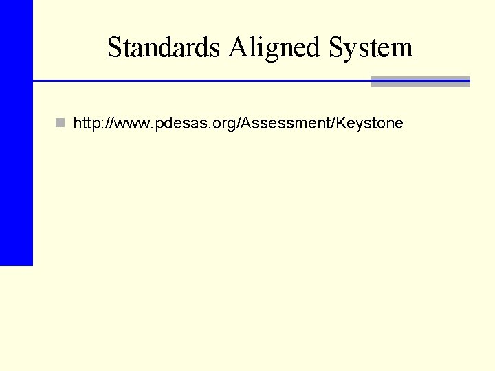 Standards Aligned System n http: //www. pdesas. org/Assessment/Keystone 