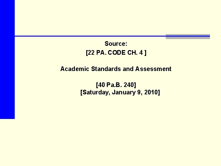 Source: [22 PA.  CODE CH. 4 ] Academic Standards and Assessment [40 Pa. B. 240]
