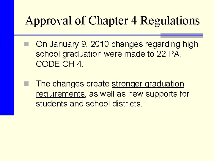 Approval of Chapter 4 Regulations n On January 9, 2010 changes regarding high school