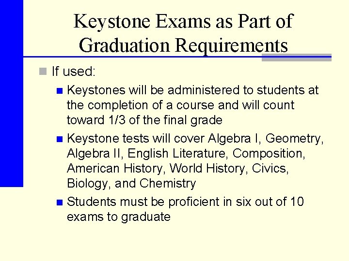 Keystone Exams as Part of Graduation Requirements n If used: n Keystones will be
