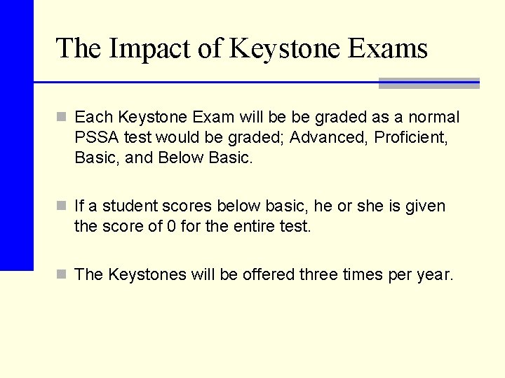 The Impact of Keystone Exams n Each Keystone Exam will be be graded as