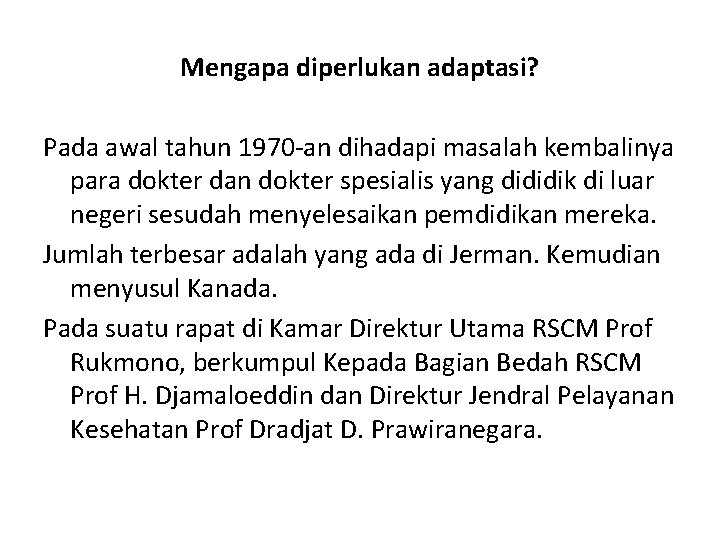 Mengapa diperlukan adaptasi? Pada awal tahun 1970 -an dihadapi masalah kembalinya para dokter dan