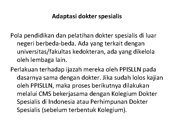 Adaptasi dokter spesialis Pola pendidikan dan pelatihan dokter spesialis di luar negeri berbeda-beda. Ada