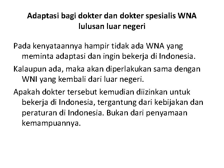 Adaptasi bagi dokter dan dokter spesialis WNA lulusan luar negeri Pada kenyataannya hampir tidak