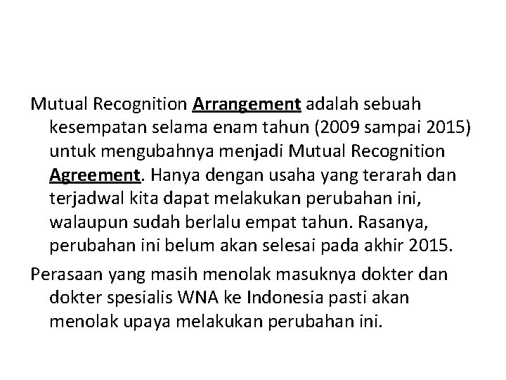 Mutual Recognition Arrangement adalah sebuah kesempatan selama enam tahun (2009 sampai 2015) untuk mengubahnya