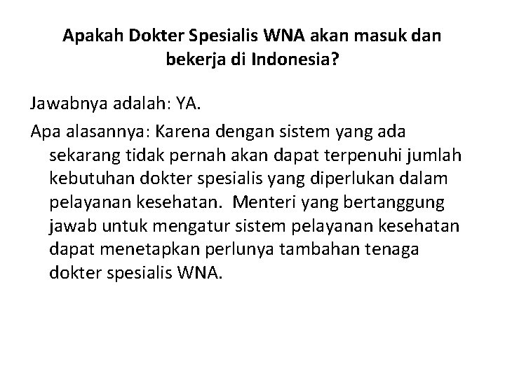 Apakah Dokter Spesialis WNA akan masuk dan bekerja di Indonesia? Jawabnya adalah: YA. Apa