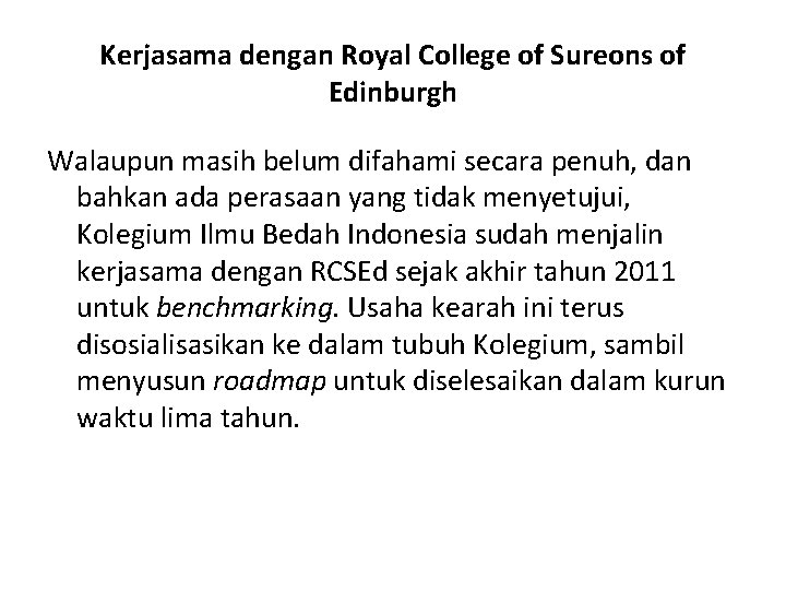 Kerjasama dengan Royal College of Sureons of Edinburgh Walaupun masih belum difahami secara penuh,