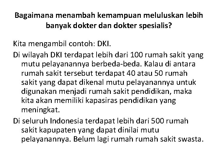 Bagaimana menambah kemampuan meluluskan lebih banyak dokter dan dokter spesialis? Kita mengambil contoh: DKI.
