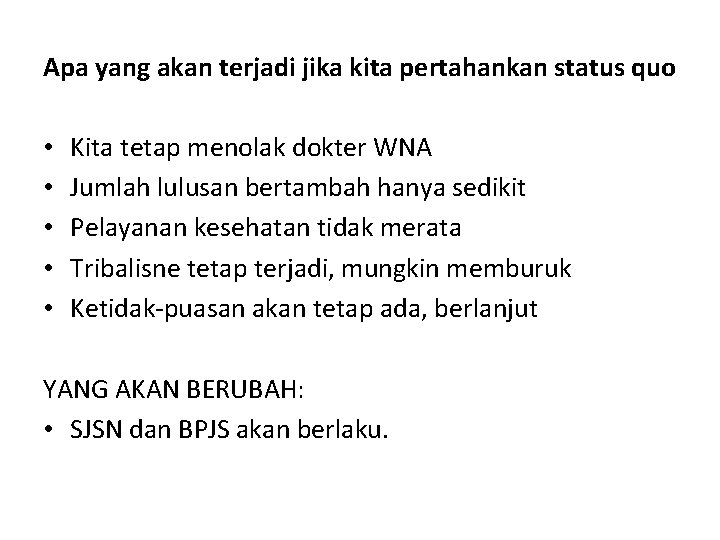 Apa yang akan terjadi jika kita pertahankan status quo • • • Kita tetap