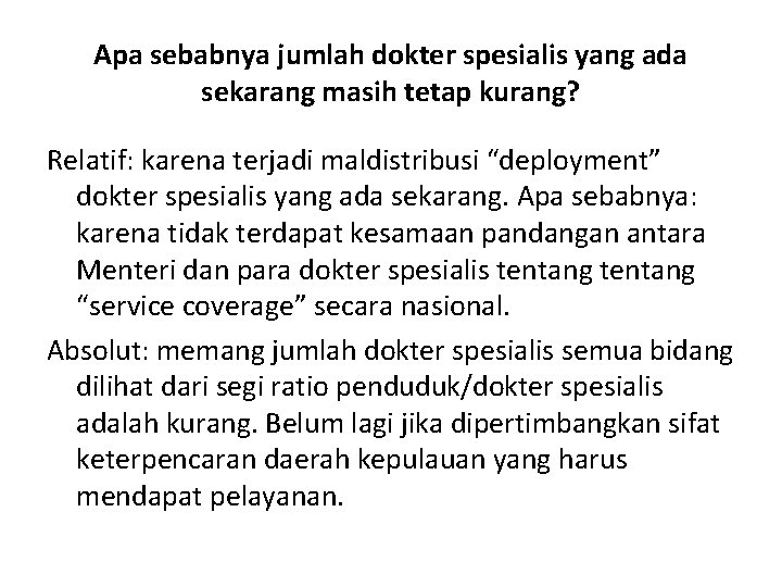 Apa sebabnya jumlah dokter spesialis yang ada sekarang masih tetap kurang? Relatif: karena terjadi