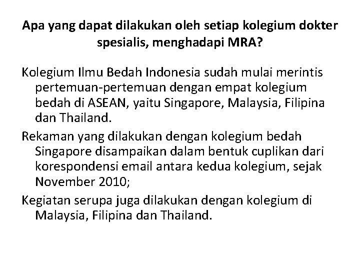 Apa yang dapat dilakukan oleh setiap kolegium dokter spesialis, menghadapi MRA? Kolegium Ilmu Bedah